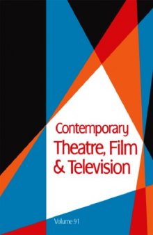 Contemporary Theatre Film and Televison: A Biographical Guide Featuring Performers, Directors, Writers, Producers, Designers, Managers, Choreographers, ... ; Volume 91