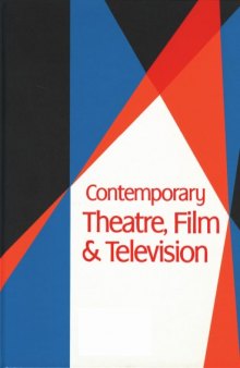 Contemporary Theatre, Film & Television, Vol. 56: A Biographical Guide Featuring Performers, Directors, Writers, Producers, Designers, Managers, Choreographers