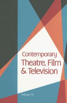 Contemporary Theatre, Film & Television: A Biographical Guide Featuring Performers, Directors, Writers, Producers, Designers, Managers, Choreographers, ... ; Volume 76