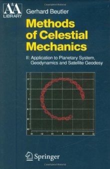 Methods of Celestial Mechanics: Application to Planetary System, Geodynamics and Satellite Geodesy