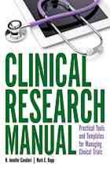 Clinical research manual : practical tools and templates for managing clinical research