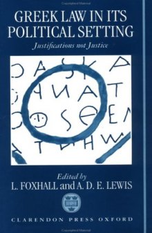 Greek Law in Its Political Setting: Justifications Not Justice
