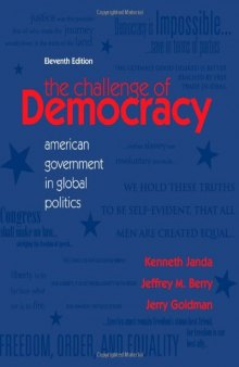 The Challenge of Democracy: American Government in Global Politics (11th Edition)  