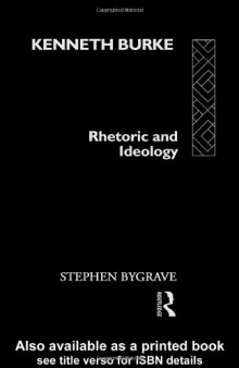 Kenneth Burke: Rhetoric and Ideology (Critics of the Twentieth Century)
