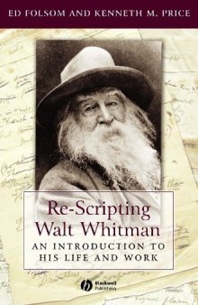 Re-Scripting Walt Whitman: An Introduction to His Life and Work (Blackwell Introductions to Literature)