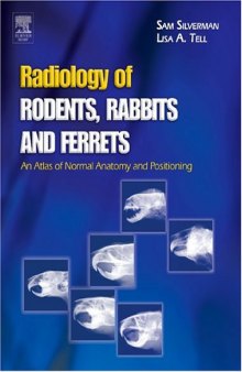 Radiology of Rodents, Rabbits and Ferrets: An Atlas of Normal Anatomy and Positioning