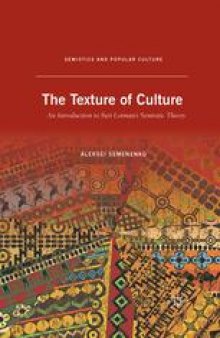 The Texture of Culture: An Introduction to Yuri Lotman’s Semiotic Theory