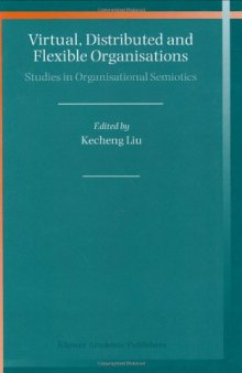 Virtual, distributed, and flexible organisations: studies in organisational semiotics  
