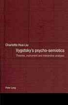 Vygotsky's psycho-semiotics : theories, instrument and interpretive analyses