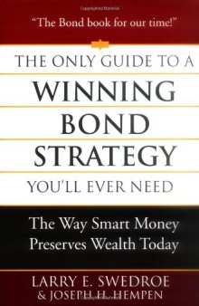 The Only Guide to a Winning Bond Strategy You'll Ever Need: The Way Smart Money Preserves Wealth Today