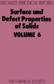 Surface and Defect Properties of Solids, Volume 6 a review of the recent literature published up to mid-1976