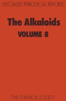 The Alkaloids: A Review of Chemical Literature: v. 8 (Specialist Periodical Reports)