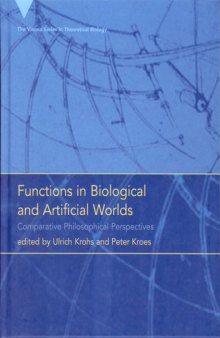 Functions in Biological and Artificial Worlds: Comparative Philosophical Perspectives