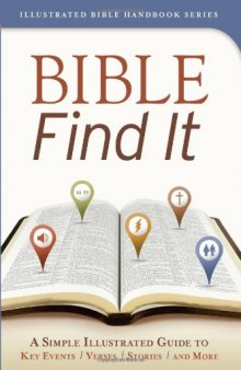Bible Find It: A Simple, Illustrated Guide to Key Events, Verses, Stories, and More