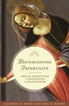 Reconceiving Infertility: Biblical Perspectives on Procreation and Childlessness