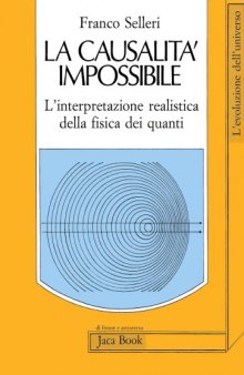 La causalità impossibile - L'interpretazione realistica della fisica dei quanti