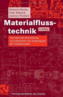 Materialflusstechnik: Auswahl und Berechnung von Elementen und Baugruppen der Fordertechnik, 9.Auflage