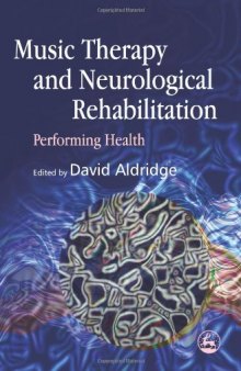 Music Therapy And Neurological Rehabilitation: Performing Health