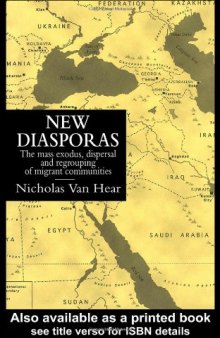 New Diasporas: The Mass Exodus, Dispersal And Regrouping Of Migrant Communities (Global Diasporas)