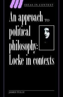 An Approach to Political Philosophy: Locke in Contexts (Ideas in Context)