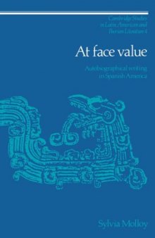 At Face Value: Autobiographical Writing in Spanish America (Cambridge Studies in Latin American and Iberian Literature)