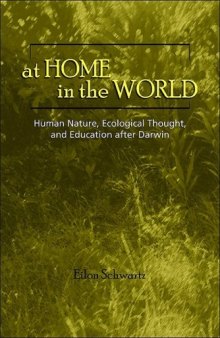 At Home in the World: Human Nature, Ecological Thought, and Education After Darwin