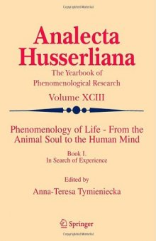 Phenomenology of Life: From the Animal Soul to the Human Mind, Book One, In Search of Experience (Analecta Husserliana)