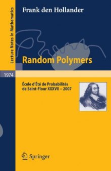 Random Polymers: École dÉté de Probabilités de Saint-Flour XXXVII  2007