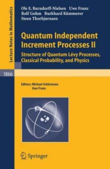 Quantum Independent Increment Processes II: Structure of Quantum Levy Processes, Classical Probability, and Physics