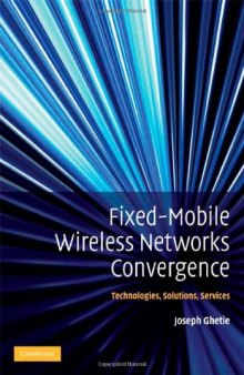 Fixed-Mobile Wireless Networks Convergence: Technologies, Solutions, Services