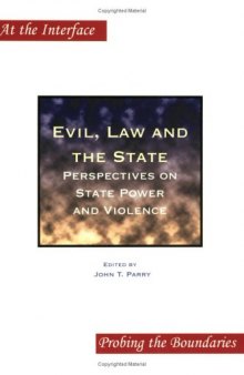 Evil, Law and the State: Perspectives on State Power and Violence (At the Interface Probing the Boundaries 24) (At the Interface   Probing the Boundaries)