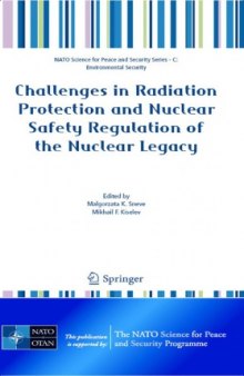 Challenges in Radiation Protection and Nuclear Safety Regulation of the Nuclear Legacy (NATO Science for Peace and Security Series C: Environmental Security)