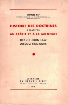 Histoire des doctrines relatives au credit et a la monnaie depuis John Law jusqu'a nos jours