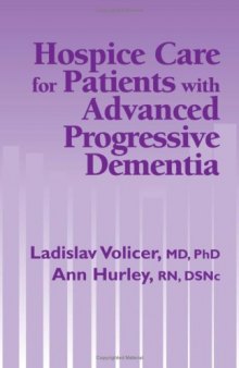 Hospice Care for Patients with Advanced Progressive Dementia (Springer Series on Ethics, Law and Aging)