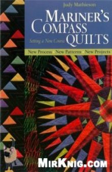 Mariner's Compass Quilts: Setting A New Course; New Process, New Patterns, New Projects