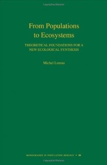 From Populations to Ecosystems: Theoretical Foundations for a New Ecological Synthesis (MPB-46) (Monographs in Population Biology, 46)