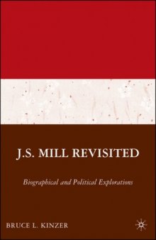 J.S. Mill Revisited: Biographical and Political Explorations