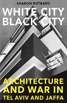 White City, Black City: Architecture and War in Tel Aviv and Jaffa