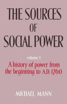 The Sources of Social Power, Volume 1: A History of Power from the Beginning to AD 1760