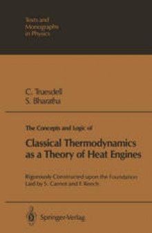 The Concepts and Logic of Classical Thermodynamics as a Theory of Heat Engines: Rigorously Constructed upon the Foundation Laid by S. Carnot and F. Reech