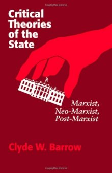 Critical Theories Of The State: Marxist, Neomarxist, Postmarxist