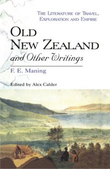 Old New Zealand and Other Writings (The Literature of Travel, Exploration and Empire)