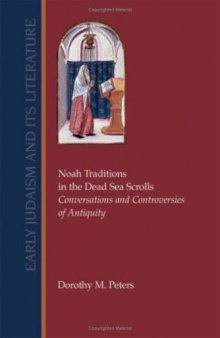 Noah Traditions in the Dead Sea Scrolls: Conversations and Controversies of Antiquity (Early Judaism and Its Literature)