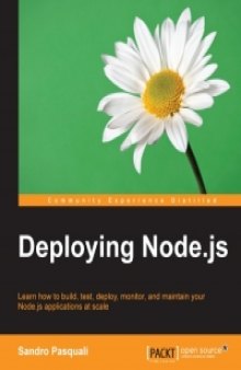 Deploying Node.js: Learn how to build, test, deploy, monitor, and maintain your Node.js applications at scale