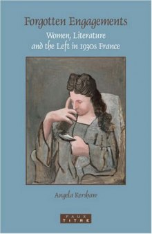 Forgotten Engagements: Women, Literature and the Left in 1930s France (Faux Titre 291)