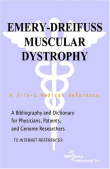 Emery-Dreifuss Muscular Dystrophy - A Bibliography and Dictionary for Physicians, Patients, and Genome Researchers