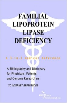 Familial Lipoprotein Lipase Deficiency - A Bibliography and Dictionary for Physicians, Patients, and Genome Researchers