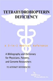 Tetrahydrobiopterin Deficiency - A Bibliography and Dictionary for Physicians, Patients, and Genome Researchers