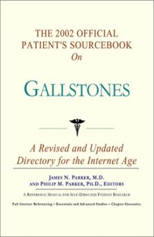 The 2002 Official Patient's Sourcebook on Gallstones: A Revised and Updated Directory for the Internet Age