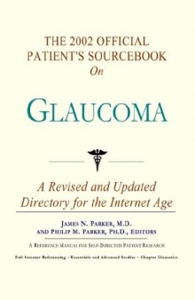 The 2002 Official Patient's Sourcebook on Glaucoma: A Revised and Updated Directory for the Internet Age